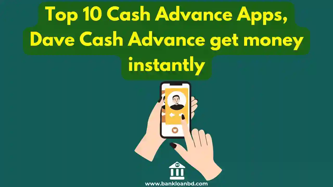 Top 10 Cash Advance Apps, Dave Cash Advance get money instantly