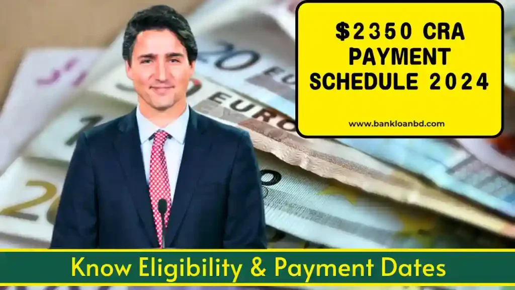 $2350 CRA Payment Schedule 2024: Know Eligibility & Payment Dates