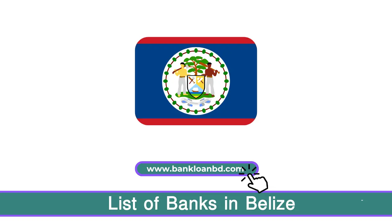 The List of Banks in Belize highlights local, commercial, and foreign banks operating in Belize's robust financial sector.