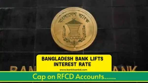 Bangladesh Bank Lifts Interest Rate Cap on RFCD Accounts