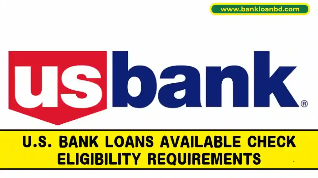 US Bank Loans Available Check Eligibility Requirements