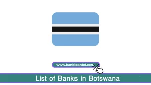 The List of Banks in Botswana includes a mix of commercial and foreign banks offering diverse financial services, such as savings accounts, loans, trade financing, and international transactions. These institutions support both individual and business banking needs across the country.