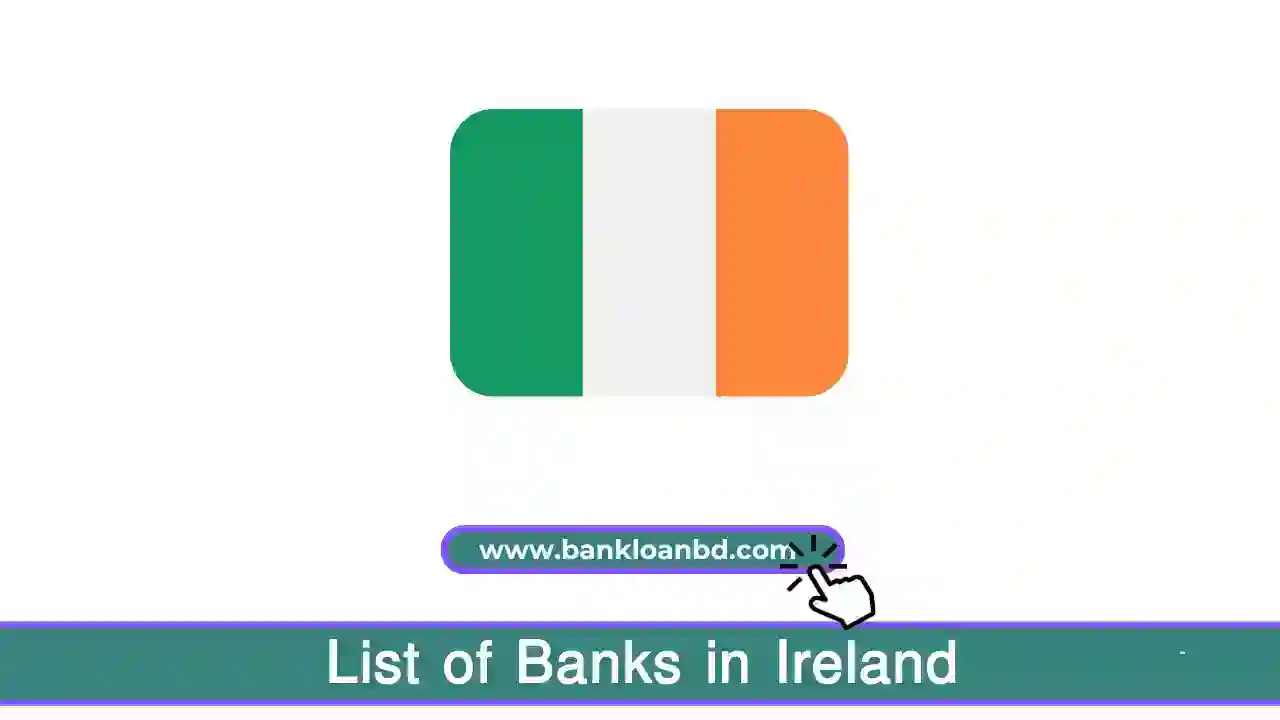 The List of Banks in Ireland includes a variety of domestic and international financial institutions, offering services ranging from personal banking to corporate finance. Key players include AIB, Bank of Ireland, Citibank, Barclays, and Wells Fargo, among others.